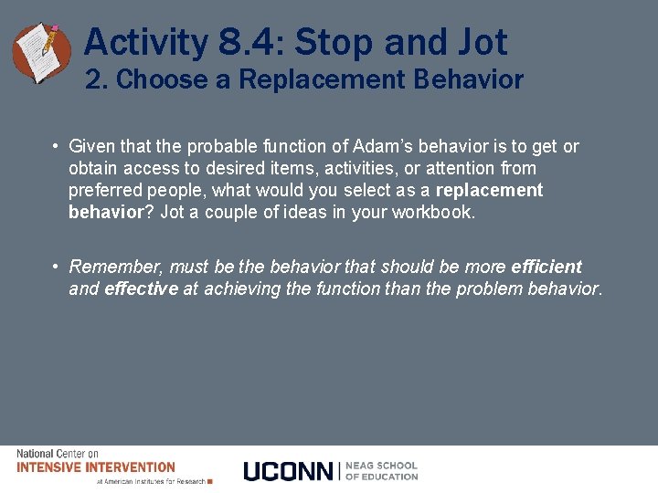 Activity 8. 4: Stop and Jot 2. Choose a Replacement Behavior • Given that