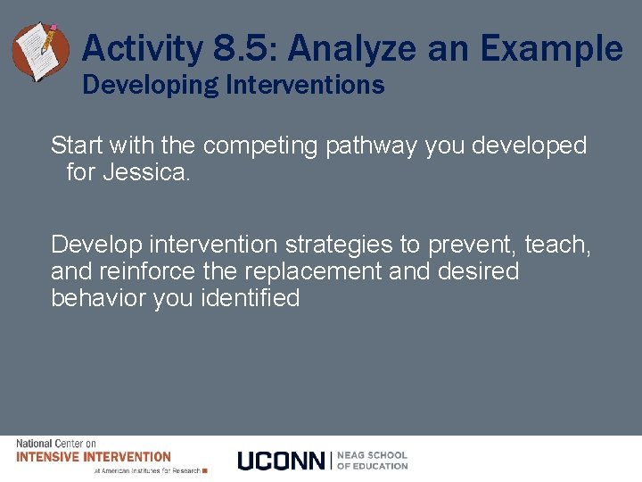 Activity 8. 5: Analyze an Example Developing Interventions Start with the competing pathway you