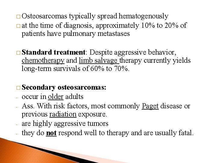 � Osteosarcomas typically spread hematogenously � at the time of diagnosis, approximately 10% to