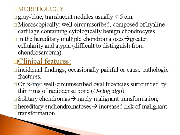 � MORPHOLOGY � gray-blue, translucent nodules usually < 5 cm. � Microscopically: well circumscribed,