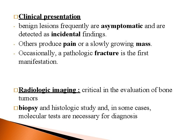 � Clinical - - presentation benign lesions frequently are asymptomatic and are detected as