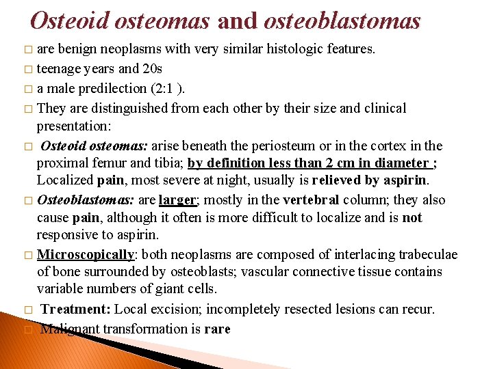 Osteoid osteomas and osteoblastomas are benign neoplasms with very similar histologic features. � teenage