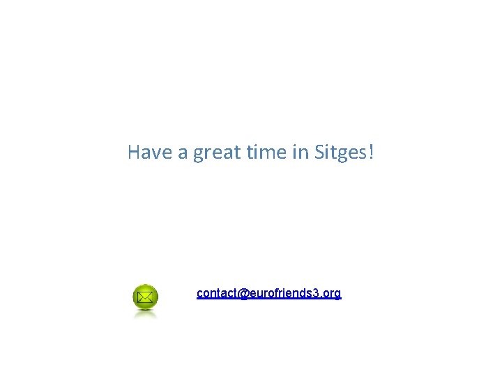 Have a great time in Sitges! contact@eurofriends 3. org 