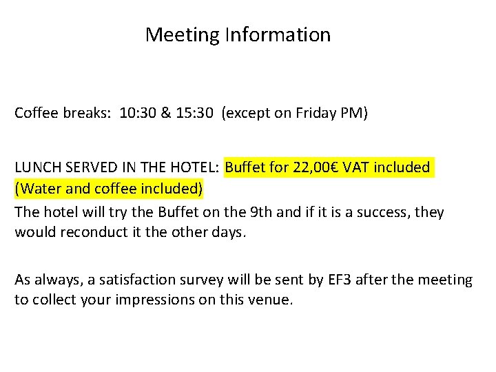 Meeting Information Coffee breaks: 10: 30 & 15: 30 (except on Friday PM) LUNCH