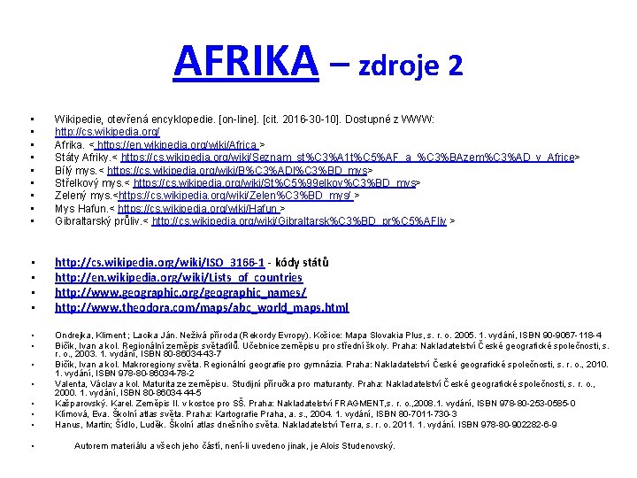 AFRIKA – zdroje 2 • • • Wikipedie, otevřená encyklopedie. [on-line]. [cit. 2016 -30