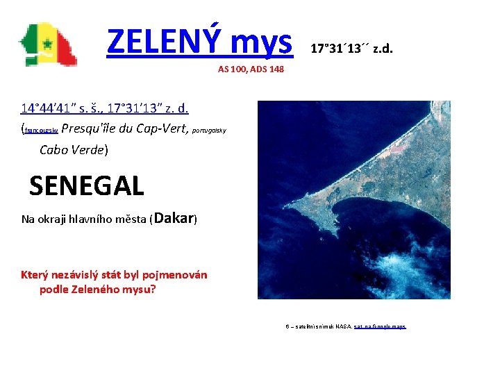 ZELENÝ mys 17° 31´ 13´´ z. d. AS 100, ADS 148 14° 44′ 41″