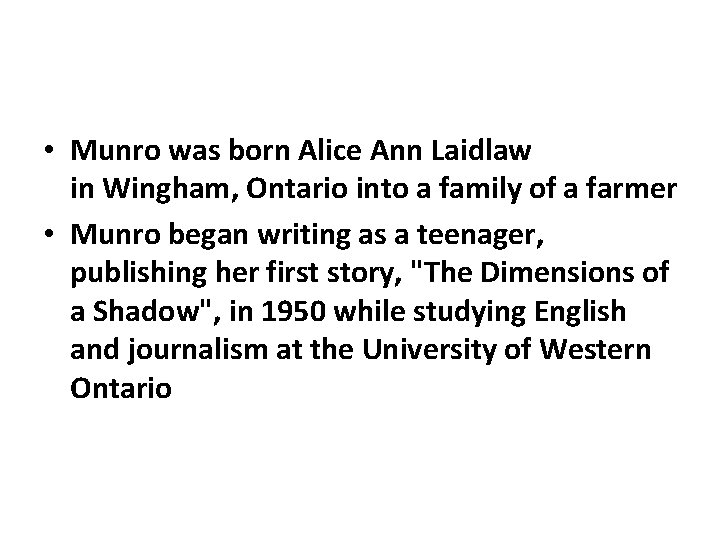  • Munro was born Alice Ann Laidlaw in Wingham, Ontario into a family