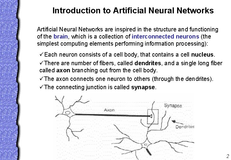 Introduction to Artificial Neural Networks are inspired in the structure and functioning of the