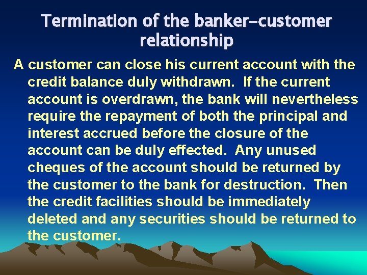 Termination of the banker-customer relationship A customer can close his current account with the