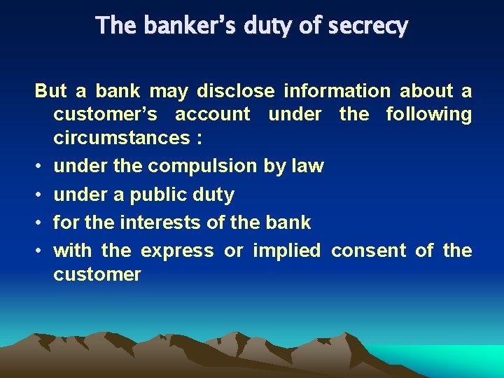 The banker’s duty of secrecy But a bank may disclose information about a customer’s