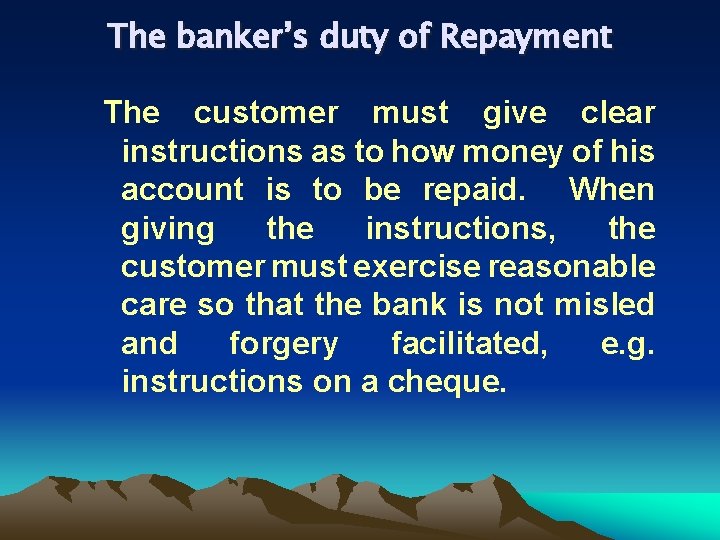 The banker’s duty of Repayment The customer must give clear instructions as to how