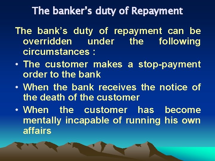 The banker’s duty of Repayment The bank’s duty of repayment can be overridden under