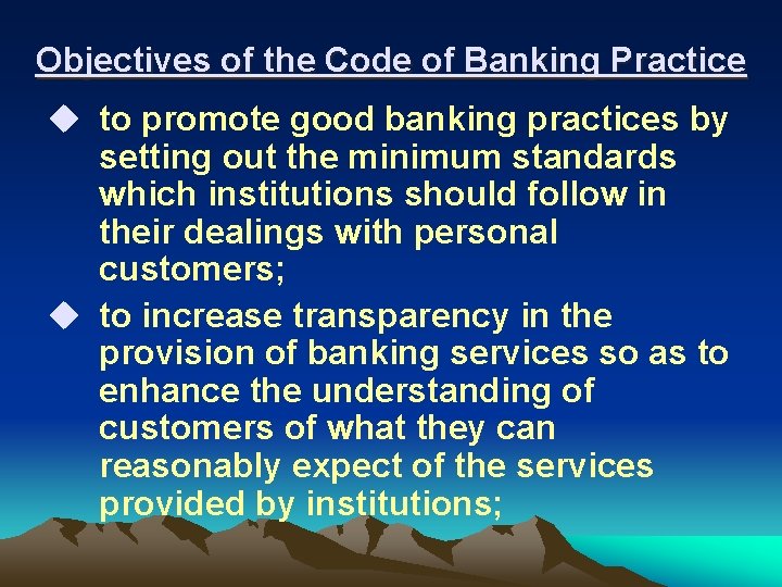 Objectives of the Code of Banking Practice u to promote good banking practices by