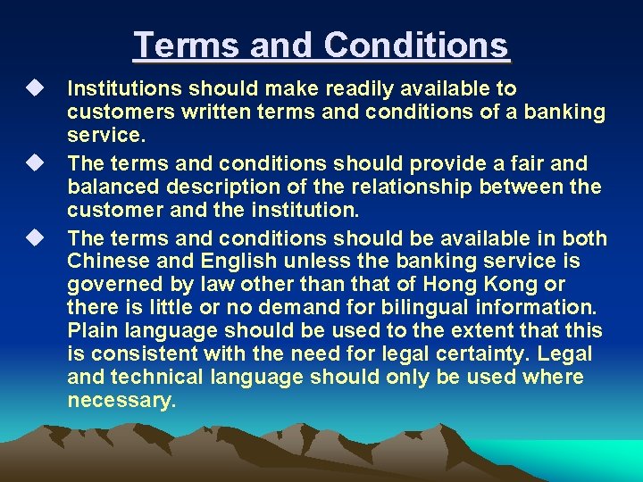 Terms and Conditions u Institutions should make readily available to customers written terms and