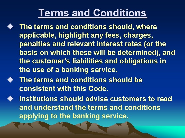 Terms and Conditions u The terms and conditions should, where applicable, highlight any fees,