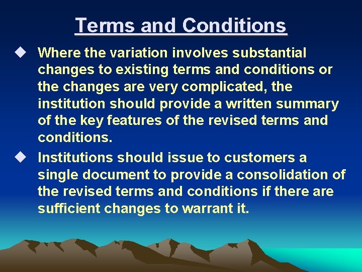 Terms and Conditions u Where the variation involves substantial changes to existing terms and