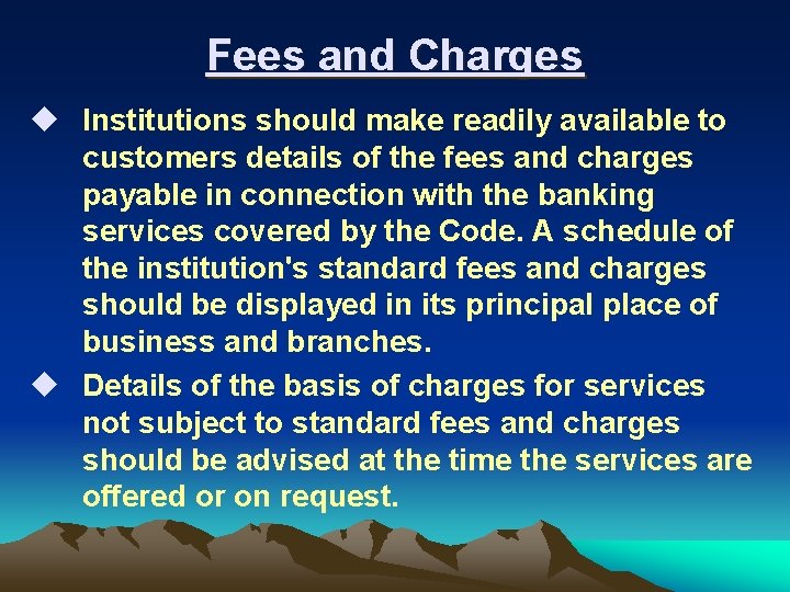 Fees and Charges u Institutions should make readily available to customers details of the