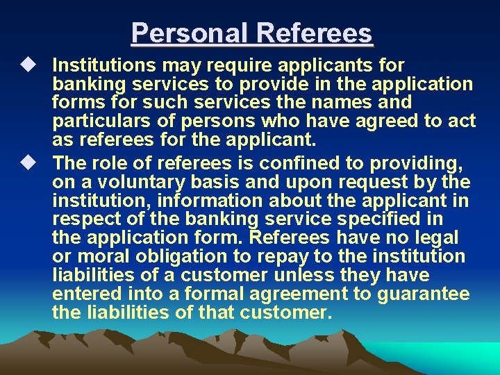 Personal Referees u Institutions may require applicants for banking services to provide in the