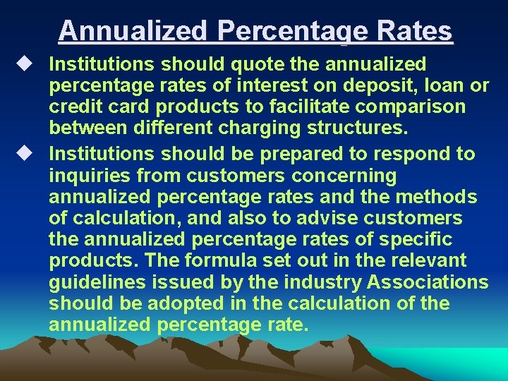 Annualized Percentage Rates u Institutions should quote the annualized percentage rates of interest on