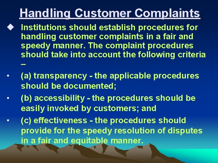 Handling Customer Complaints u Institutions should establish procedures for handling customer complaints in a