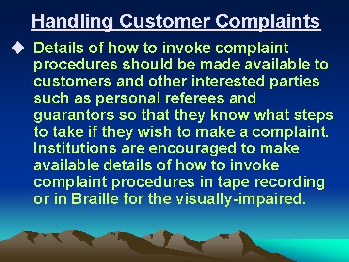 Handling Customer Complaints u Details of how to invoke complaint procedures should be made