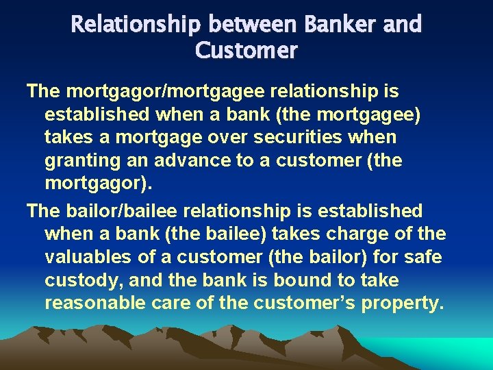 Relationship between Banker and Customer The mortgagor/mortgagee relationship is established when a bank (the
