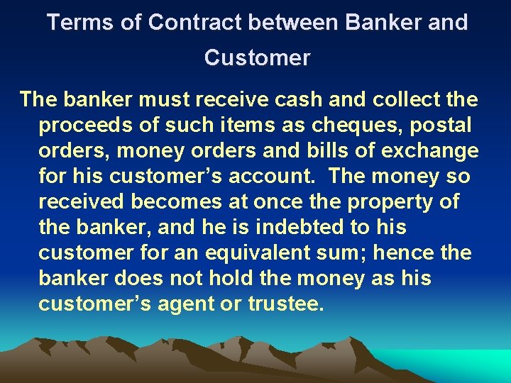 Terms of Contract between Banker and Customer The banker must receive cash and collect