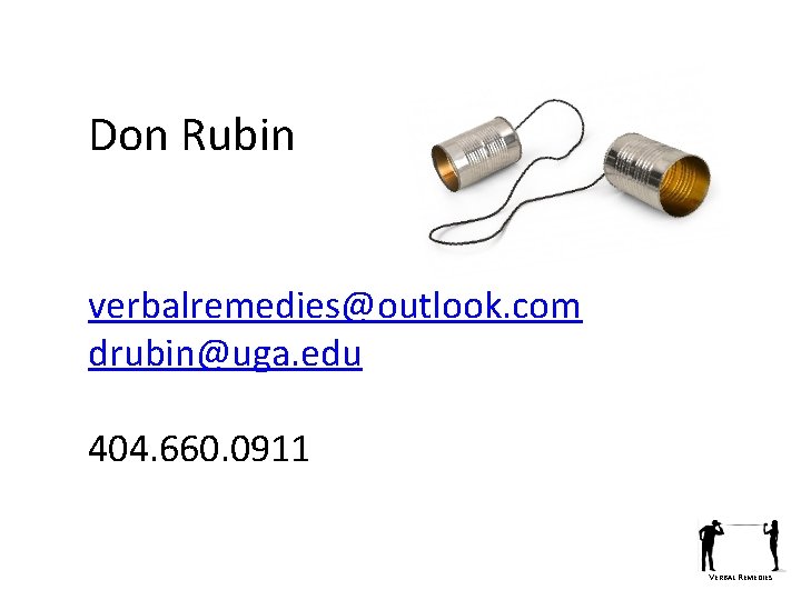 Don Rubin verbalremedies@outlook. com drubin@uga. edu 404. 660. 0911 VERBAL REMEDIES 