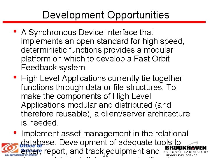 Development Opportunities • • • A Synchronous Device Interface that implements an open standard