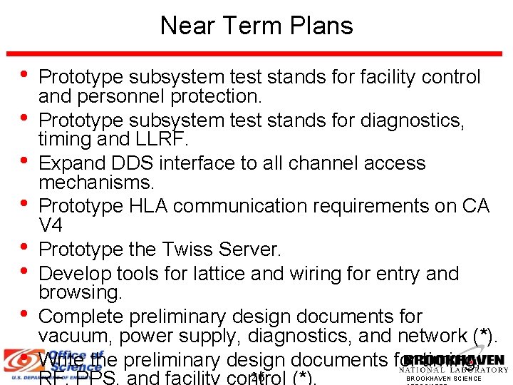 Near Term Plans • • Prototype subsystem test stands for facility control and personnel