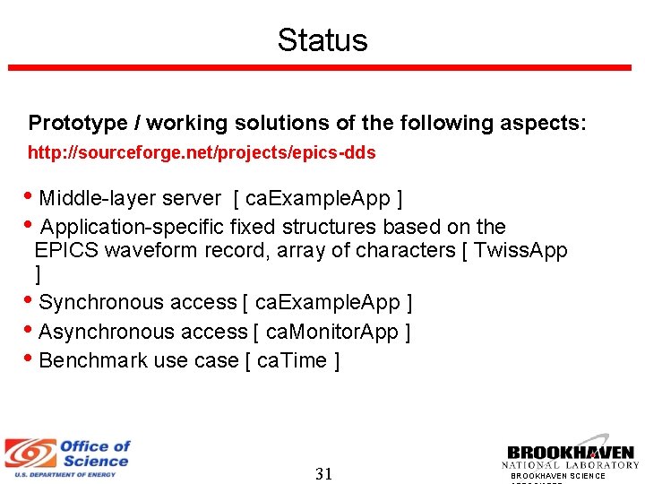 Status Prototype / working solutions of the following aspects: http: //sourceforge. net/projects/epics-dds • Middle-layer
