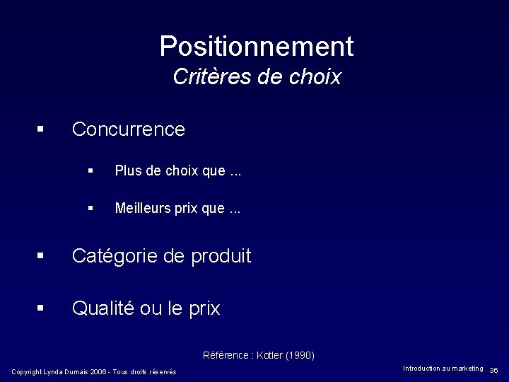 Positionnement Critères de choix § Concurrence § Plus de choix que. . . §