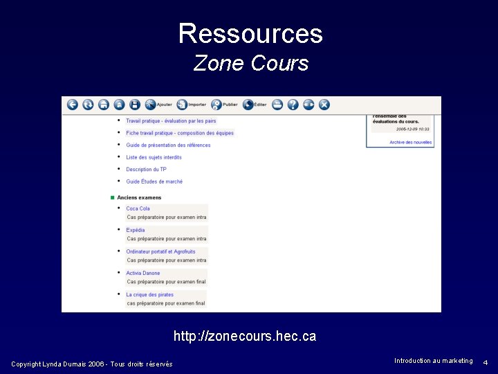 Ressources Zone Cours http: //zonecours. hec. ca Copyright Lynda Dumais 2006 - Tous droits
