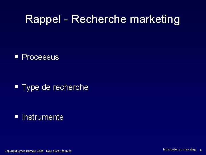 Rappel - Recherche marketing § Processus § Type de recherche § Instruments Copyright Lynda