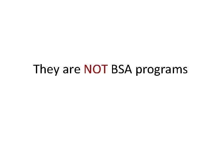 They are NOT BSA programs 