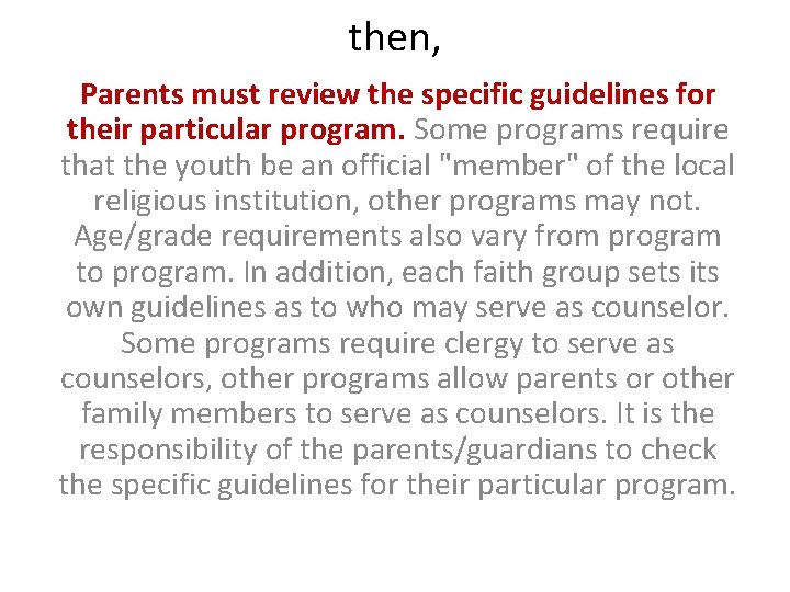 then, Parents must review the specific guidelines for their particular program. Some programs require