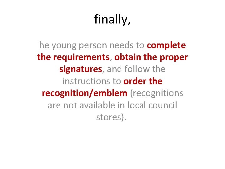 finally, he young person needs to complete the requirements, obtain the proper signatures, and