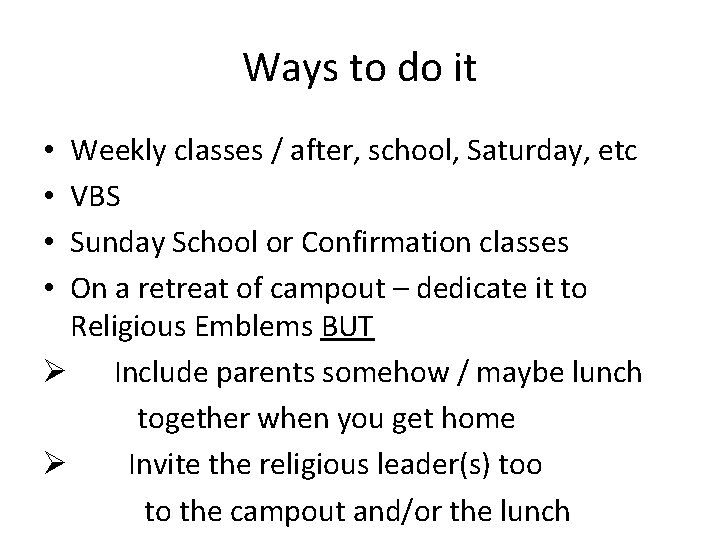 Ways to do it Weekly classes / after, school, Saturday, etc VBS Sunday School