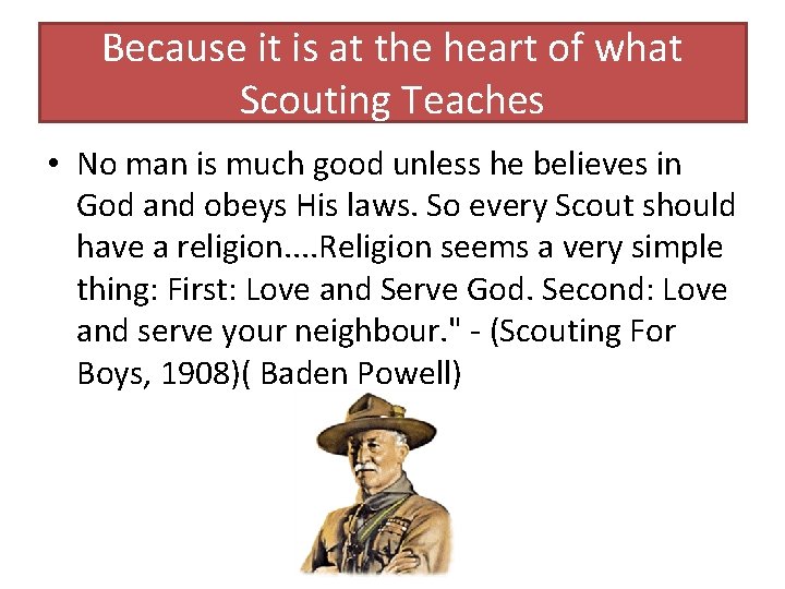 Because it is at the heart of what Scouting Teaches • No man is