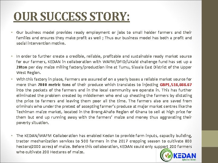  OUR SUCCESS STORY: • Our business model provides ready employment or jobs to