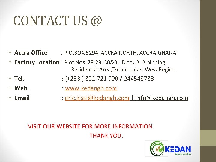 CONTACT US @ • Accra Office : P. O. BOX 5294, ACCRA NORTH, ACCRA-GHANA.