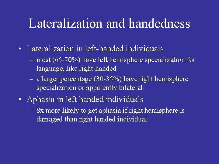 Lateralization and handedness • Lateralization in left-handed individuals – most (65 -70%) have left