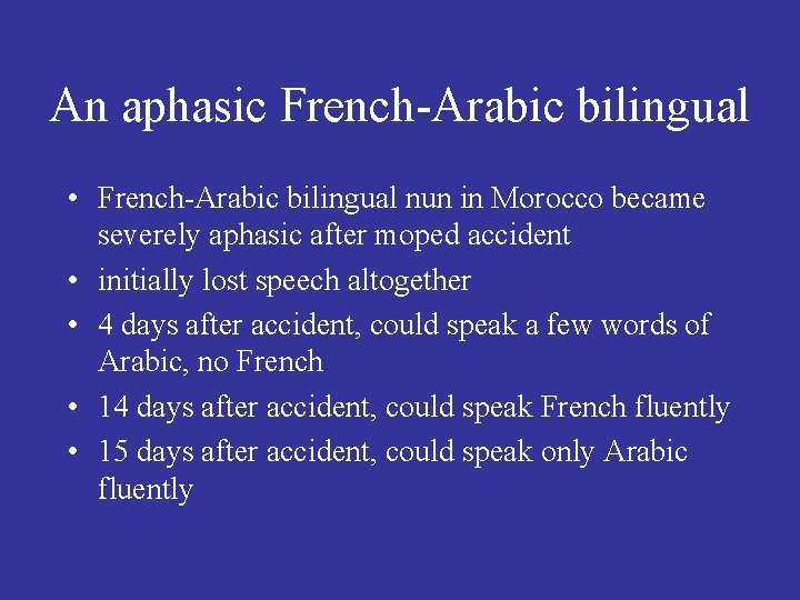 An aphasic French-Arabic bilingual • French-Arabic bilingual nun in Morocco became severely aphasic after