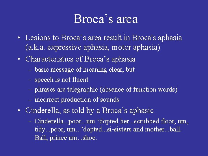 Broca’s area • Lesions to Broca’s area result in Broca's aphasia (a. k. a.