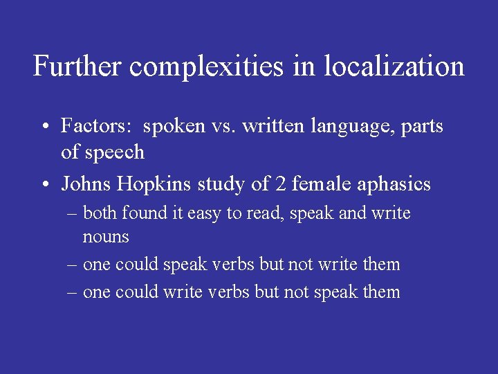 Further complexities in localization • Factors: spoken vs. written language, parts of speech •