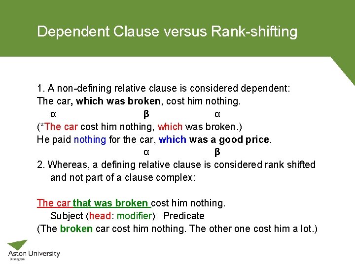 Dependent Clause versus Rank-shifting 1. A non-defining relative clause is considered dependent: The car,
