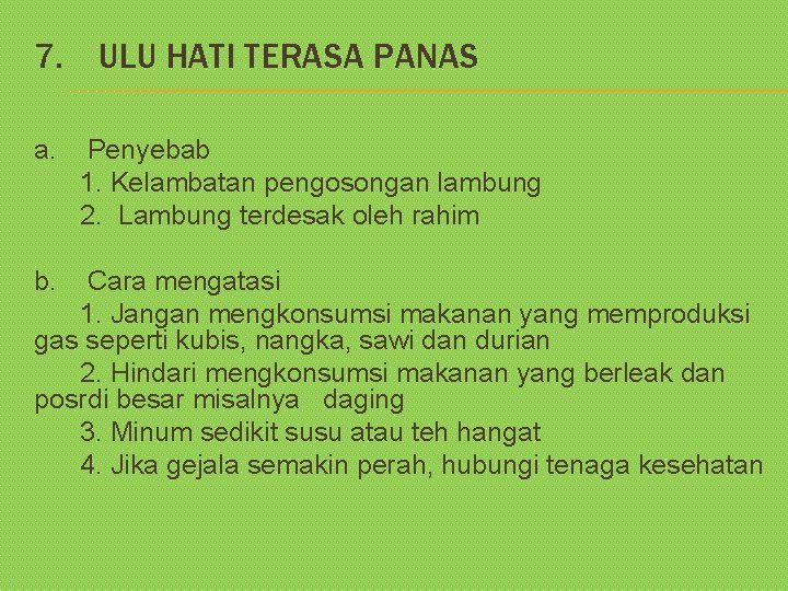 7. ULU HATI TERASA PANAS a. Penyebab 1. Kelambatan pengosongan lambung 2. Lambung terdesak