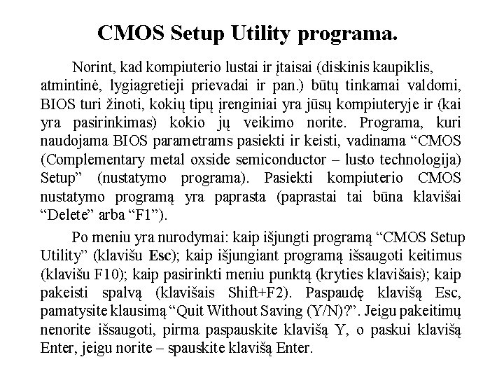 CMOS Setup Utility programa. Norint, kad kompiuterio lustai ir įtaisai (diskinis kaupiklis, atmintinė, lygiagretieji