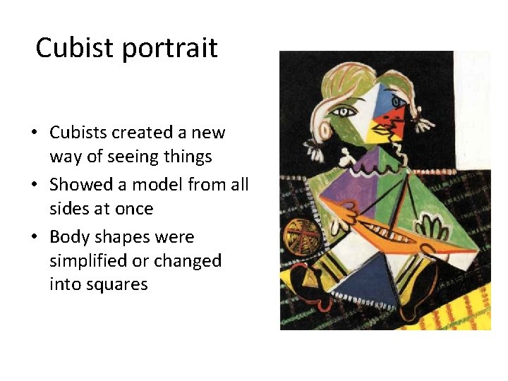 Cubist portrait • Cubists created a new way of seeing things • Showed a