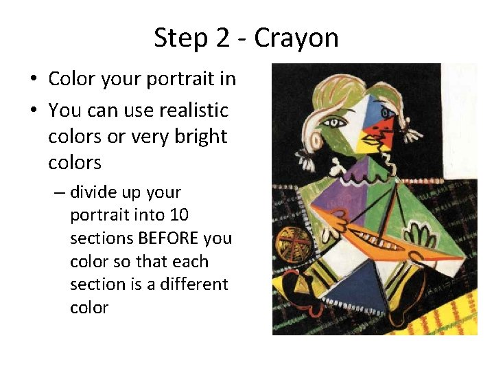Step 2 - Crayon • Color your portrait in • You can use realistic